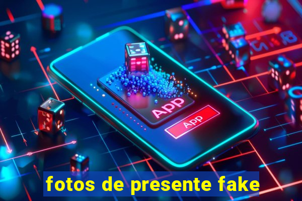 fotos de presente fake